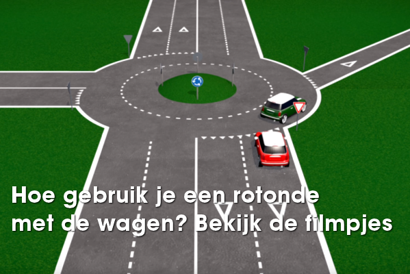 Hoe gebruik je een rotonde met de wagen? Bekijk de filmpjes